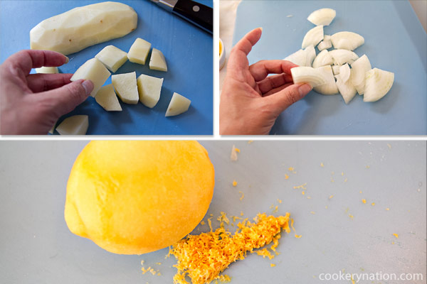 Peel and cut up potatoes and onions. Zest the lemon with a rasp or other fine grater. Slice the lemon in half so it is ready to squeeze onto the finished meal.